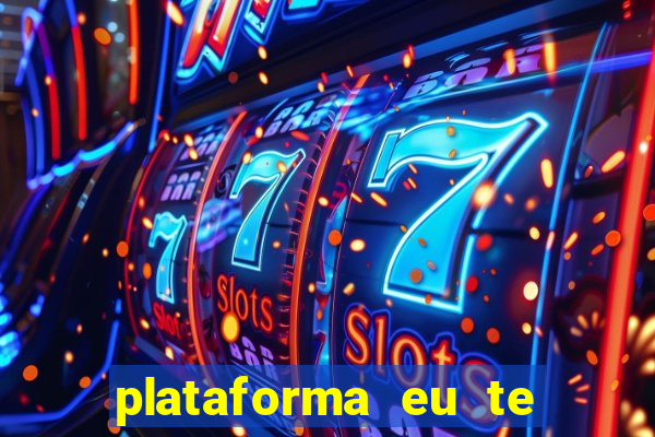 plataforma eu te amo pg